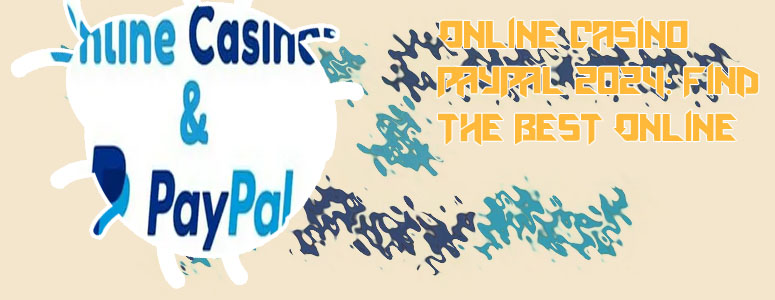 Online casinos that accept paypal